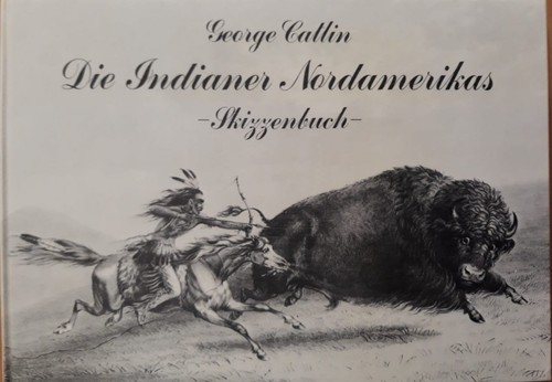 George Catlin: Die Indianer Nordamerikas (German language, Borowsky)