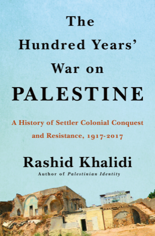 Rashid Khalidi: The Hundred Years' War on Palestine (Metropolitan Books)
