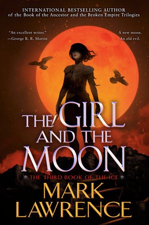 Mark Lawrence: Girl and the Moon (Hardcover, 2022, Penguin Publishing Group)