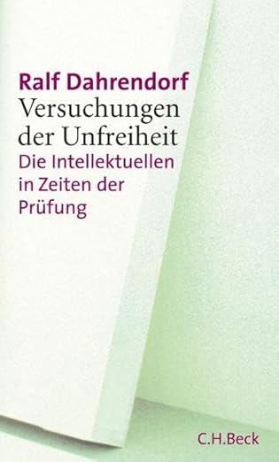 Ralf Dahrendorf: Versuchungen der Unfreiheit (Hardcover, German language, 2006, Beck)