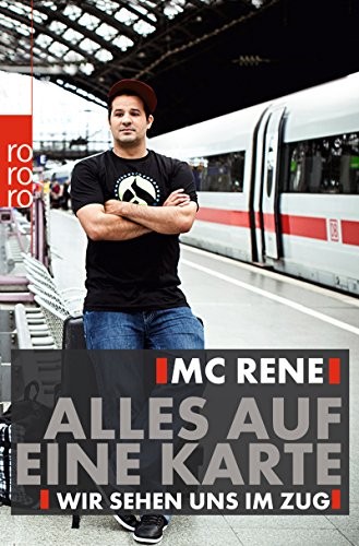 René El Khazraje: MC Rene. Alles auf eine Karte (Paperback, 2012, Rowohlt Taschenbuch)