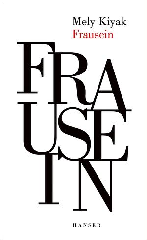 Mely Kiyak: Frausein (Hardcover, Deutsch language, 2020, Hanser)