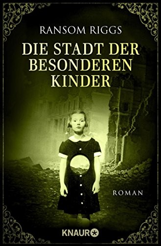 Ransom Riggs: Die Stadt der besonderen Kinder (Paperback, 2016, Knaur Taschenbuch)