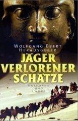 Wolfgang Ebert: Jäger verlorener Schätze. (Hardcover, German language, Hoffmann & Campe)