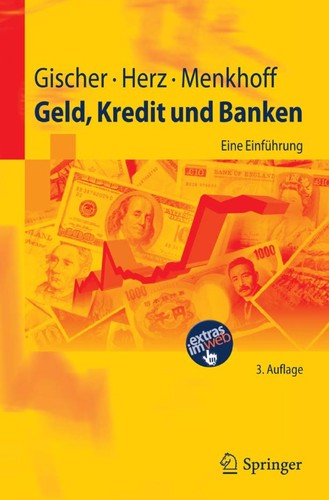 Horst Gischer, Bernhard Herz, Lukas Menkhoff: Geld, Kredit und Banken (German language, 2011, Springer)