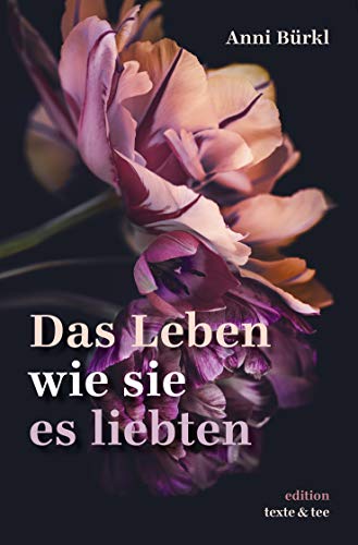 Anni Bürkli: Das Leben wie sie es liebten (EBook, edition texte und tee)