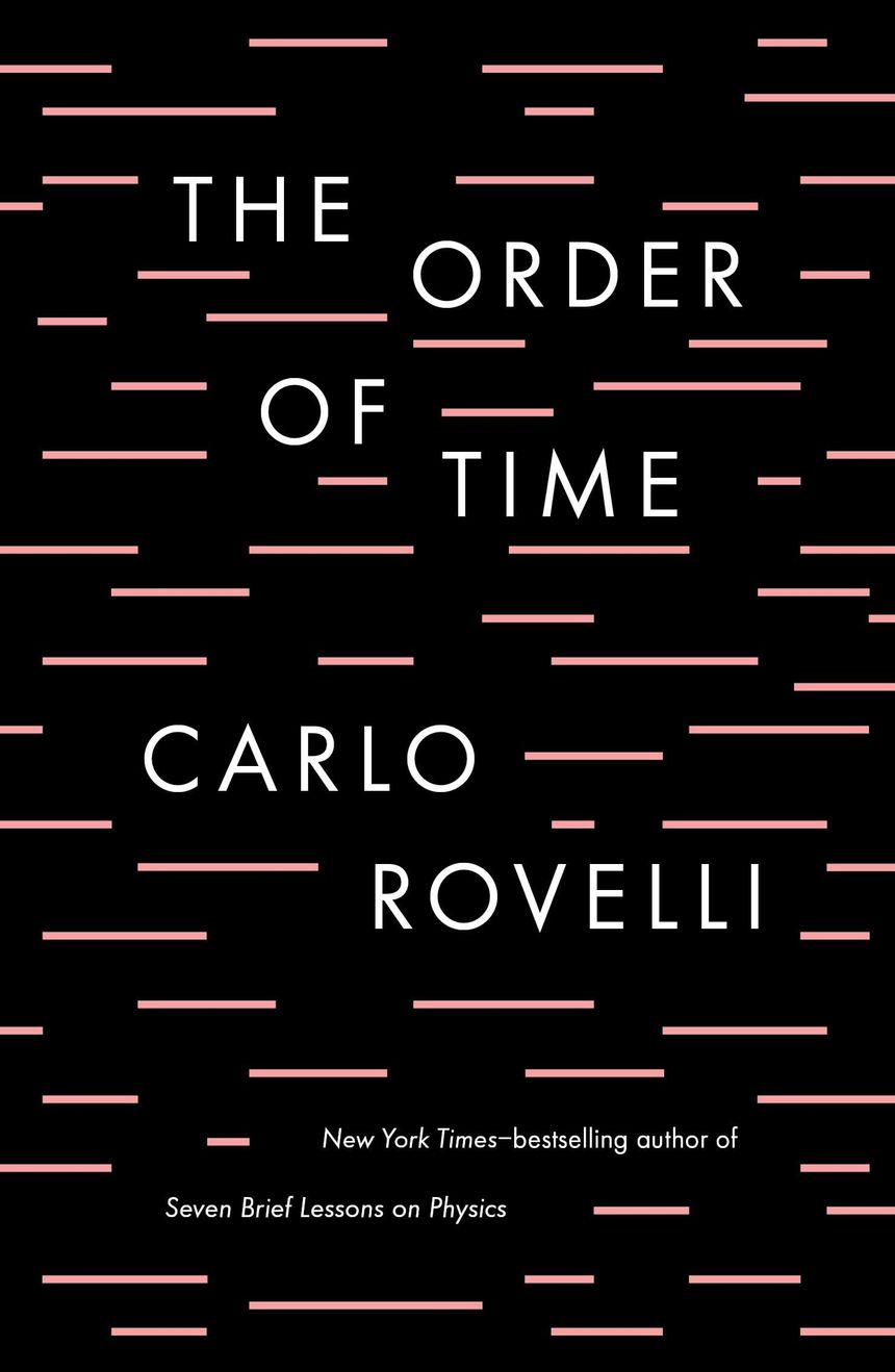 Carlo Rovelli: The Order of Time (2018, Riverhead Books)