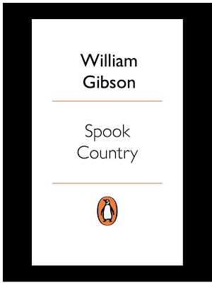 William Gibson: Spook Country (EBook, 2009, Penguin Group UK)