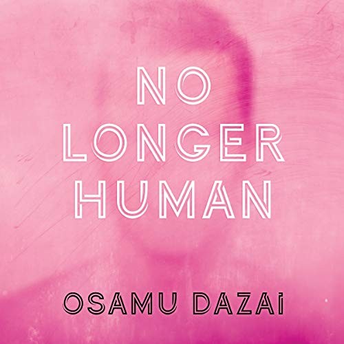 Osamu Dazai: No Longer Human (AudiobookFormat, 2021, Tantor and Blackstone Publishing)
