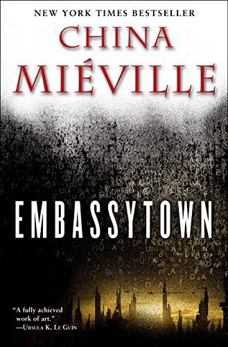 China Miéville: Embassytown (2012, Del Rey Books)