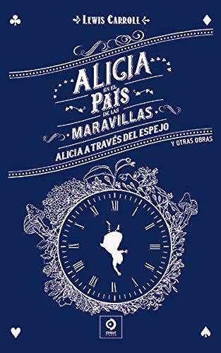 Lewis Carroll: ALICIA EN EL PAÍS DE LAS MARAVILLAS / ALICIA A TRAVÉS DEL ESPEJO Y OTRAS OBRAS (Hardcover, 2019, EDIMAT LIBROS)