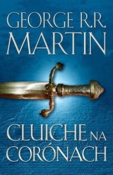 George R.R. Martin: Cluiche na Corónach (Paperback, Irish language, 2017, Leabhar Breac)