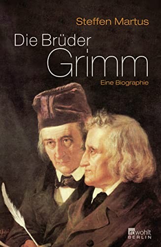 Steffen Martus: Die Brüder Grimm (German language, 2009, Rowohlt, Rowohlt Berlin)