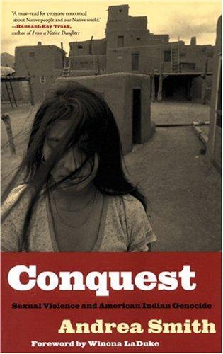 Andrea Smith: Conquest : sexual violence and American Indian genocide (2005)