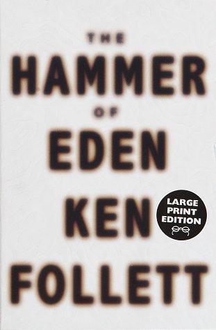 Ken Follett: The  hammer of Eden (1998, Random House Large Print in association with Crown Publishers, Distributed by Random House)