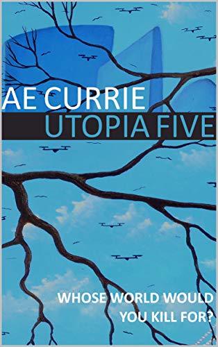 A. E. Currie: Utopia Five (2019, Independently Published)