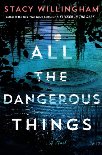 Stacy Willlingham: All the Dangerous Things (2023, Cengage Gale)