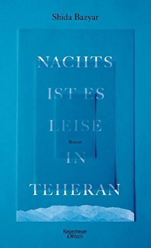 Shida Bazyar: Nachts ist es leise in Teheran (Hardcover, German language, 2016, Kiepenheuer & Witsch GmbH)