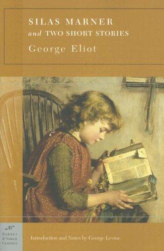 George Eliot: Silas Marner and Two Short Stories (Paperback, 2005, Barnes & Noble Classics)