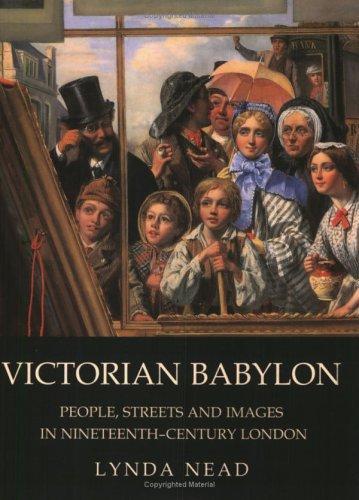 Lynda Nead: Victorian Babylon: People, Streets and Images in Nineteenth-Century London (2000, Yale University Press)