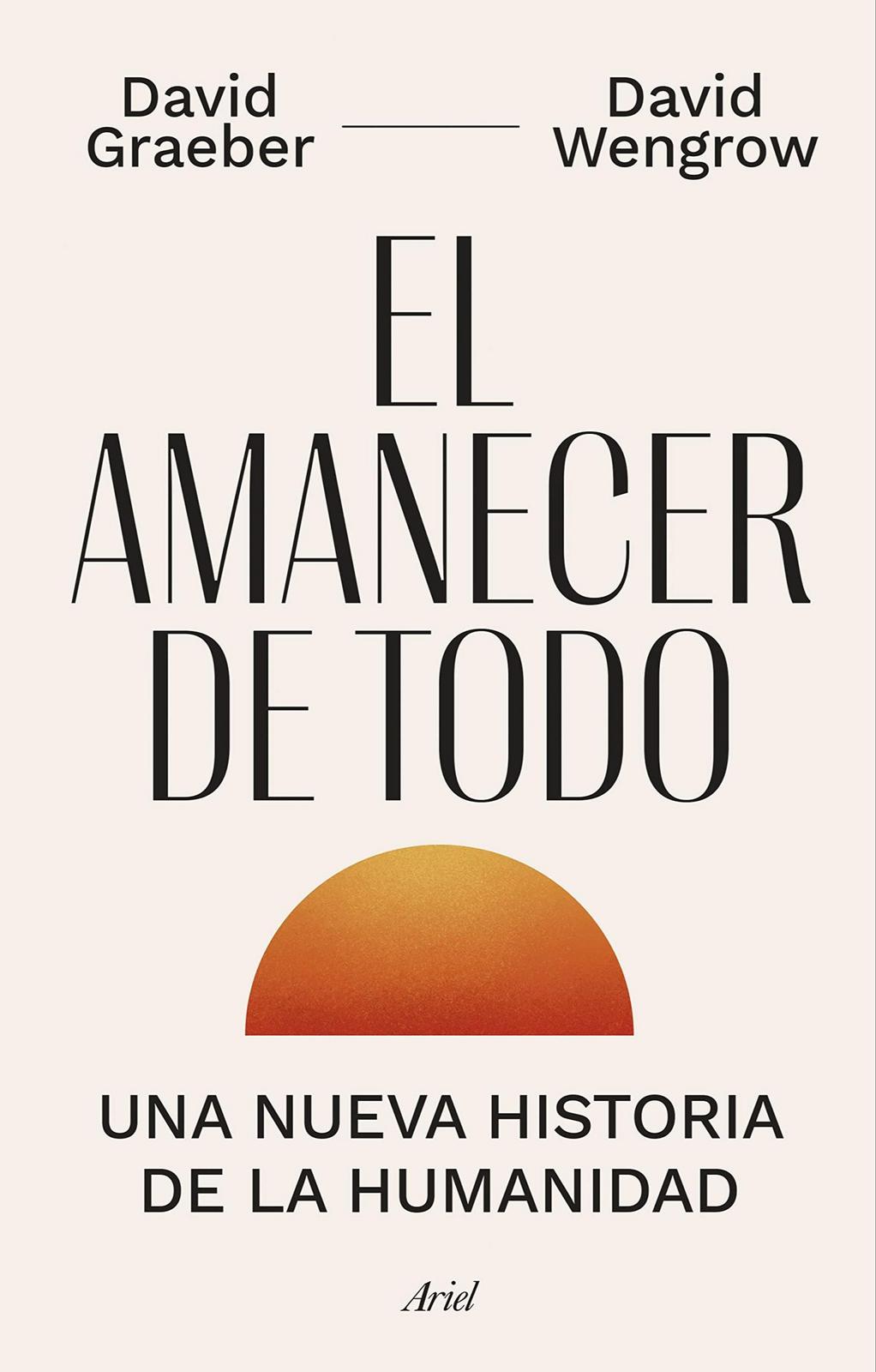 David Wengrow, David Graeber, David Graeber: El amanecer de todo (Spanish language, 2022)