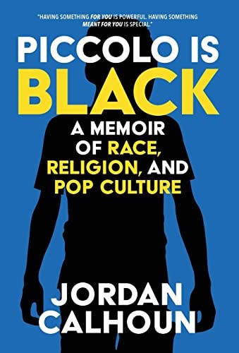 Jordan Calhoun: Piccolo Is Black (2022, Lit Riot Press, Lit Riot Press, LLC)