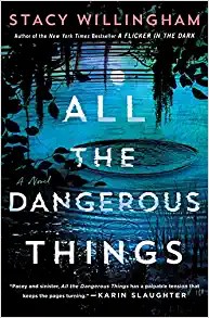 Stacy Willlingham: All the Dangerous Things (2023, St. Martin's Press)