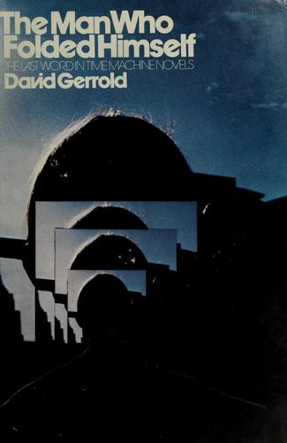 David Gerrold: The Man Who Folded Himself (1973, Random House)