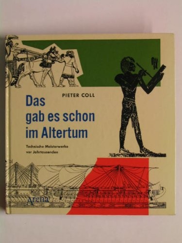 Pieter Coll: Das gab es schon im Altertum (1962, Arena-Verlag)