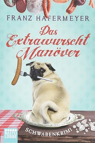 Franz Hafermeyer: Das Extrawurscht-Manöver (Paperback, german language, 2018, Bastei Lübbe)