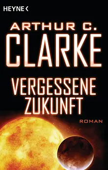 Arthur C. Clarke: Vergessene Zukunft (EBook, Deutsch language, 2014)