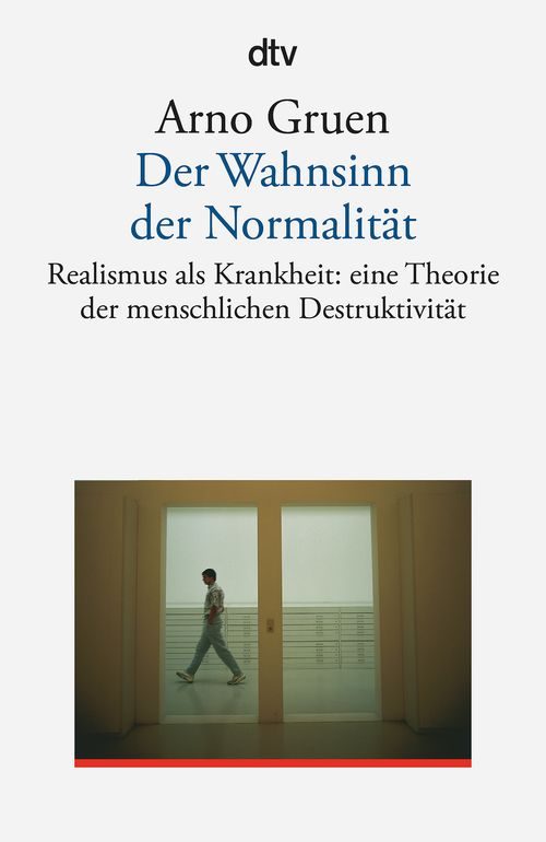 Arno Gruen: Der Wahnsinn der Normalität (dtv)