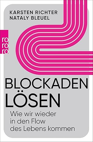 Karsten Richter, Nataly Bleuel: Blockaden lösen (Paperback, German language, 2023, Rowohlt Taschenbuch)