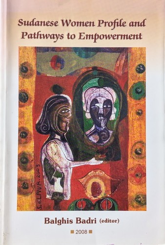 Sudanese women profile and pathways to empowerment (2008, Ahfad University for Women)