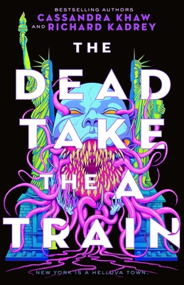 Cassandra Khaw, Richard Kadrey: The Dead Take the A Train (2023, Doherty Associates, LLC, Tom, Tor Nightfire)