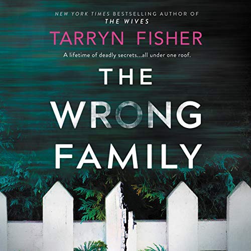 Tarryn Fisher: The Wrong Family (AudiobookFormat, Harlequin Audio and Blackstone Publishing, Graydon House)