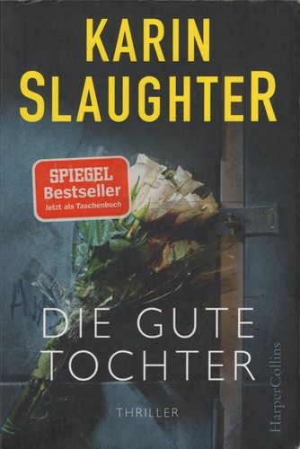 Karin Slaughter: Die gute Tochter (German language, 2019, HarperCollins)