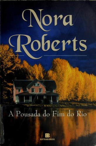 Nora Roberts: A pousada do fim do rio (Portuguese language, 2001, Bertrand Brasil)