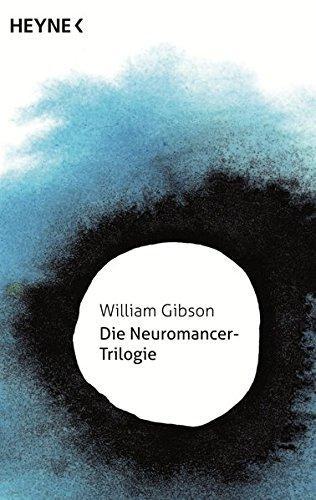 William Gibson: Die Neuromancer-Trilogie (Paperback, German language, 2014, Heyne Verlag)