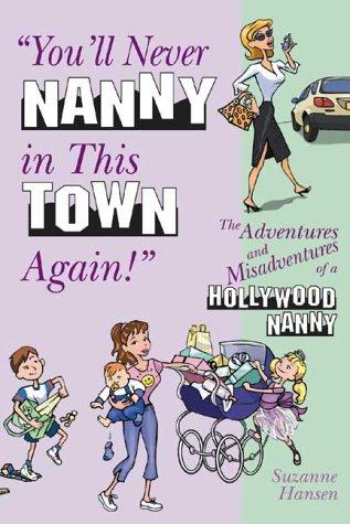 Suzanne Hansen: You'll never nanny in this town again! (2003, Ruby Sky Pub.)