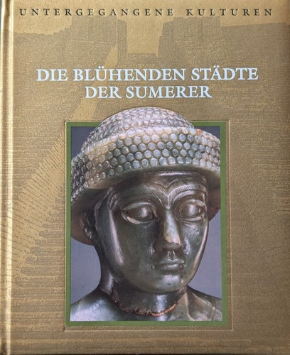 Dale M. Brown: Untergegangene Kulturen: Die blühenden Städte der Sumerer (1994, Time-Life Bücher)