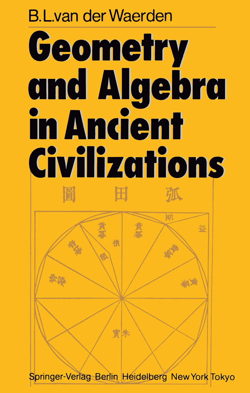 Bartel Leendert van der Waerden: Geometry and Algebra in Ancient Civilizations (Hardcover, 1983, Springer)