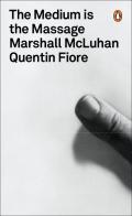 Marshall McLuhan: The medium is the massage (1967, Penguin)