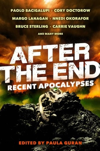 Cory Doctorow, Nnedi Okorafor, Paolo Bacigalupi, Margo Lanagan: After the End: Recent Apocalyses (2013, Prime Books)