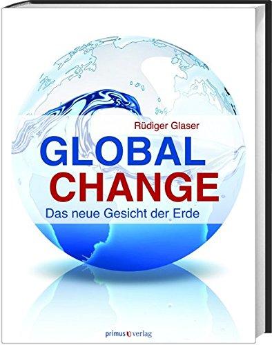 Rüdiger Glaser: Global Change : Das neue Gesicht der Erde (German language, 2014)