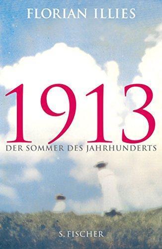Florian Illies: 1913 - Der Sommer des Jahrhunderts (German language, 2012)