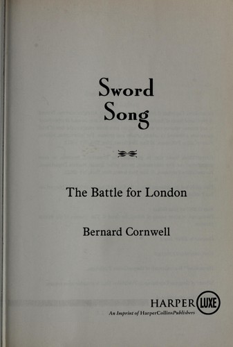 Bernard Cornwell: Sword Song (The Saxon Chronicles, Book 4) (Paperback, 2008, HarperLuxe)