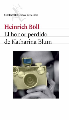 Heinrich Böll: El honor perdido de Katharina Blum - 1. ed. (2007, Seix Barral)