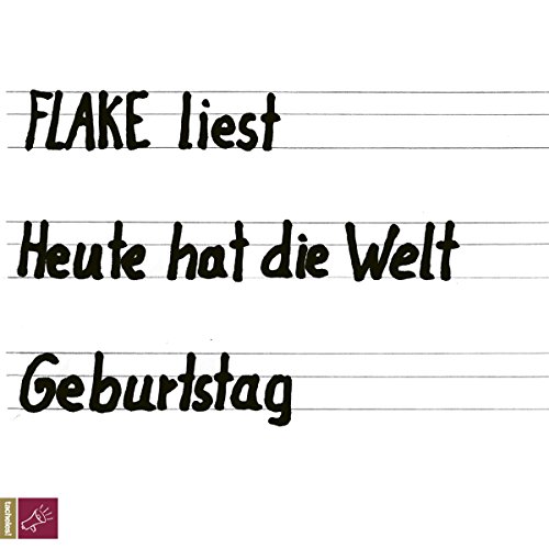 Flake: Heute hat die Welt Geburtstag (AudiobookFormat, German language, 2017, tacheles! / Roof Music)