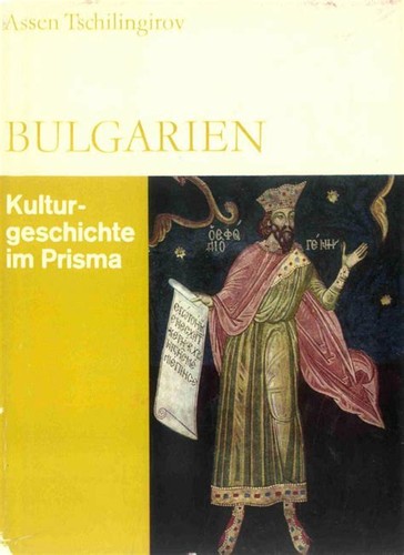Asen Čilingirov: Bulgarien vom Altertum bis 1878 (German language, 1987, Prisma-Verlag)